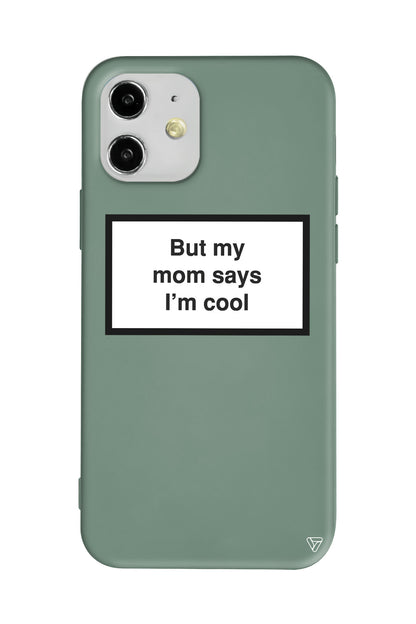 But my mom says I'ım cool Lansman Model İçi Kadife Silikon Telefon Kılıfı