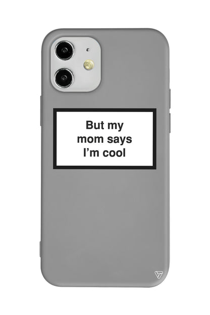 But my mom says I'ım cool Lansman Model İçi Kadife Silikon Telefon Kılıfı