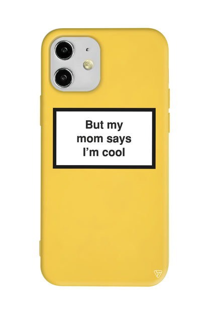 But my mom says I'ım cool Lansman Model İçi Kadife Silikon Telefon Kılıfı