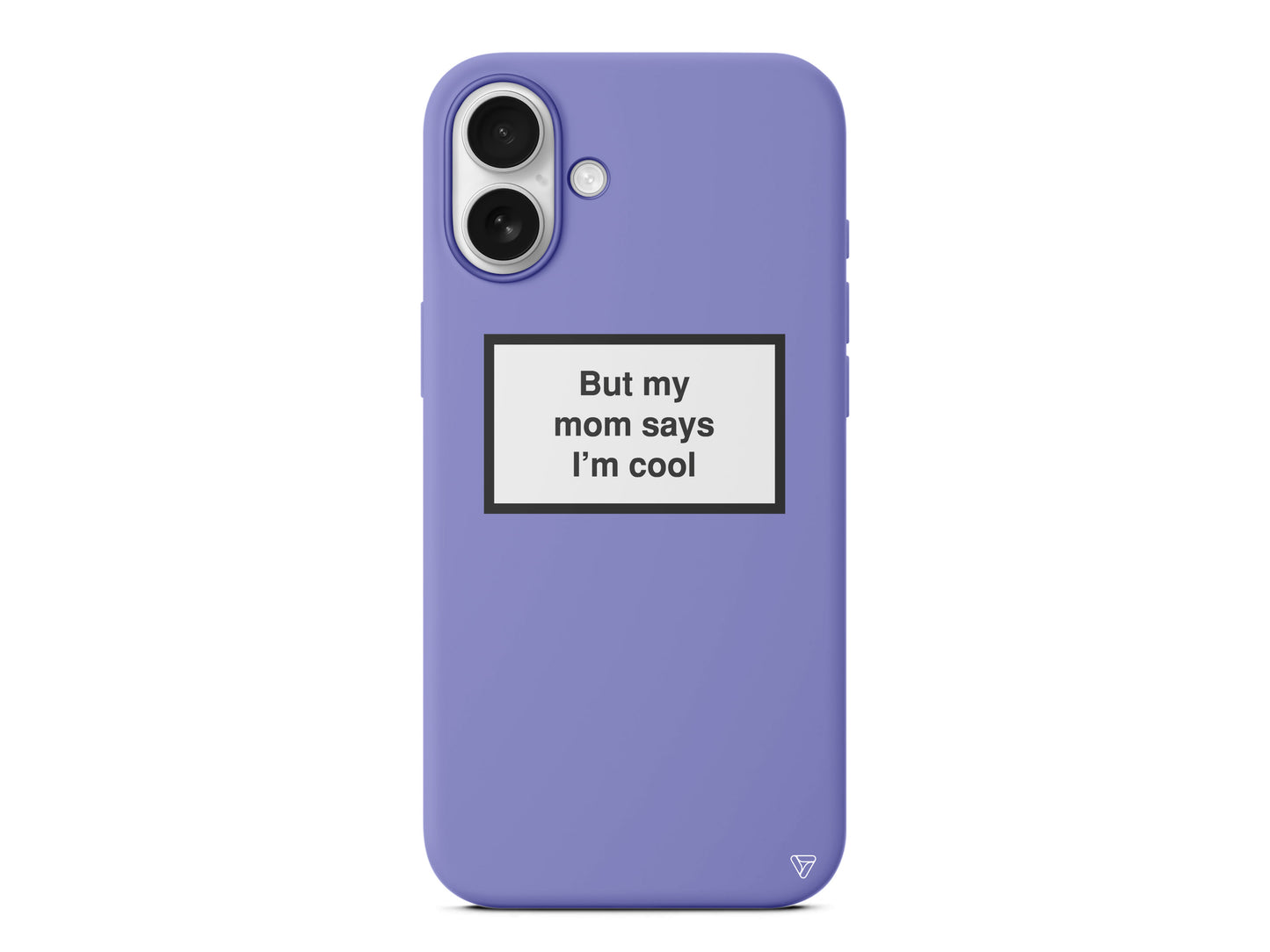 But my mom says I'ım cool Lansman Model İçi Kadife Silikon Telefon Kılıfı – Plus Serisine Özel