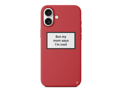 But my mom says I'ım cool Lansman Model İçi Kadife Silikon Telefon Kılıfı – Plus Serisine Özel