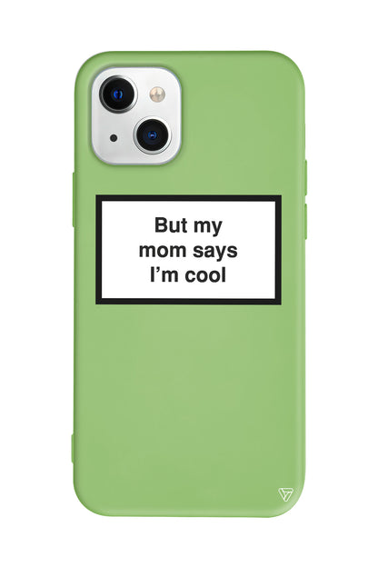 But my mom says I'ım cool Lansman Model İçi Kadife Silikon Telefon Kılıfı