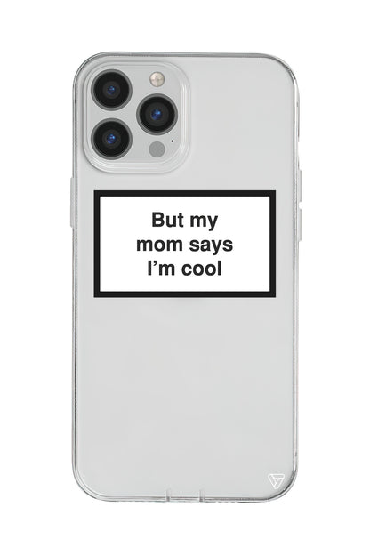 But my mom says I'ım cool Lansman Model İçi Kadife Silikon Telefon Kılıfı