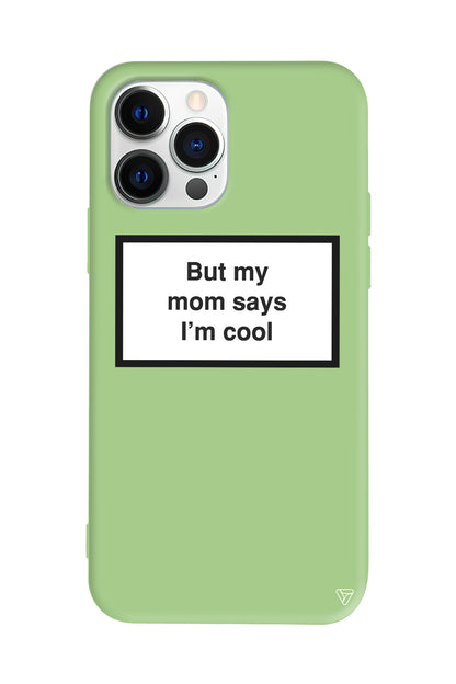 But my mom says I'ım cool Lansman Model İçi Kadife Silikon Telefon Kılıfı